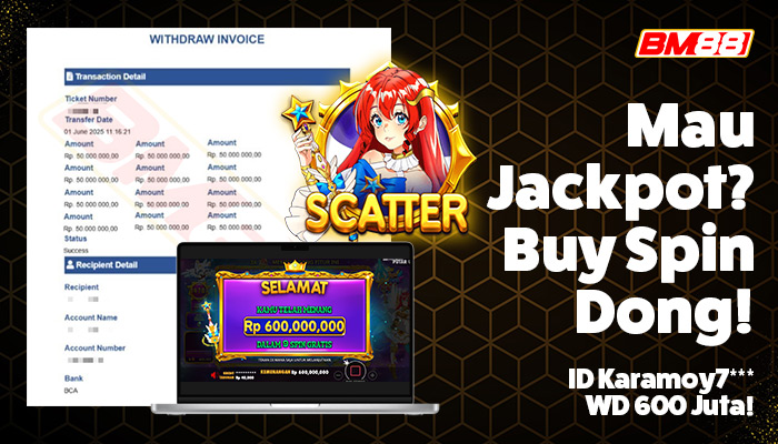Mau Jackpot? Buy Spin Dong! ID Karamoy7 WD 600 Juta di BM88!