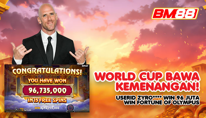 WORLD CUP BAWA KEMENANGAN! USERID ZYRO**** WIN 96 JUTA DI FORTUNE OF OLYMPUS