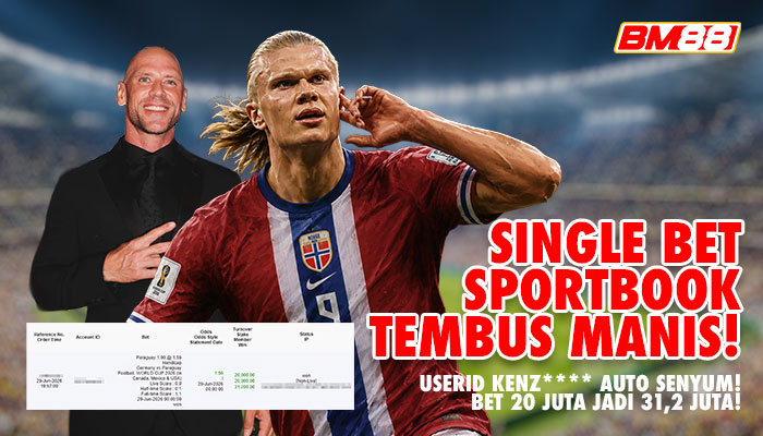 SINGLE BET SPORTBOOK TEMBUS MANIS! USERID KENZ**** AUTO SENYUM DI BM88