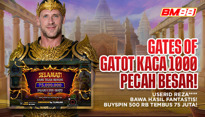 GATES OF GATOT KACA 1000 PECAH BESAR! USERID REZA**** BAWA HASIL FANTASTIS DI BM88